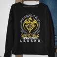 The Legend Is Alive Sanchez Family Name Sweatshirt Gifts for Old Women