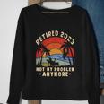 The Legend Is Retiring Retired 2023 Not My Problem Anymore Sweatshirt Gifts for Old Women