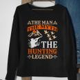 The Man The Myth The Hunting The Legend Sweatshirt Gifts for Old Women