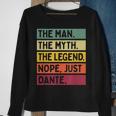 The Man The Myth The Legend Nope Just Dante Funny Quote Gift For Mens Sweatshirt Gifts for Old Women