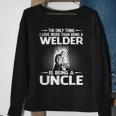 The Only Thing I Love More Than Being A Welder Uncle Sweatshirt Gifts for Old Women