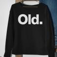 The Word Old | A That Says Old Sweatshirt Gifts for Old Women
