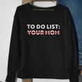 To Do List Your Mom Sweatshirt Gifts for Old Women