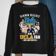 Ucla Damn Right I Am A Ucla Fan Now And Forever Justin Williams Brad Whitworth Carsen Ryan Sweatshirt Gifts for Old Women