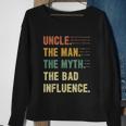 Uncle The Man The Myth The Bad Influence Funny Uncle Sweatshirt Gifts for Old Women