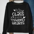 Valentines Day My Class Full Of Sweethearts Teacher Funny Sweatshirt Gifts for Old Women