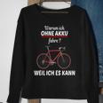 Warum Ich Ohne Akku Fahre Weil Ich Es Kann Mountain Bike Sweatshirt Geschenke für alte Frauen