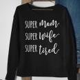 Womens Super Mom Super Wife Super Tired Mom Sweatshirt Gifts for Old Women