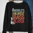 Worlds Okayest Bass Player Bassists Musician Sweatshirt Gifts for Old Women