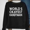 Worlds Okayest Handyman | Handyman Men Women Sweatshirt Graphic Print Unisex Gifts for Old Women