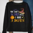 You Can’T Scare Me I Have 3 Boys Halloween Single Dad S Sweatshirt Gifts for Old Women