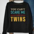 You Cant Scare Me I Have Twins Vintage Gift For Twin Dad Sweatshirt Gifts for Old Women