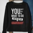 You Cant Tell Me What To Do Youre Not My Grandbaby Sweatshirt Gifts for Old Women