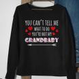 You Cant Tell Me What To Do Youre Not My Grandbaby Sweatshirt Gifts for Old Women