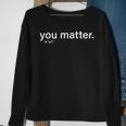 You Matter Kindness Sweatshirt Gifts for Old Women