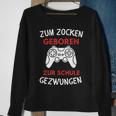 Zum Zocken Geboren Zur Schule Gezwungen Konsole Gaming Sweatshirt Geschenke für alte Frauen