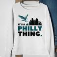 Its A Thing Philly  Sweatshirt