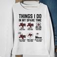 6 Things I Do In My Spare Time - Funny Tractor Driver Sweatshirt Gifts for Old Women