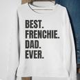 Best Frenchie Dad Ever French Bulldog Gifts Sweatshirt Gifts for Old Women