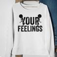 F Your Feelings Screw Your Feelings Vulgar Funny Sweatshirt Gifts for Old Women