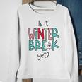 Funny Teacher Christmas Is It Winter Break Yet Vintage Xmas V2 Men Women Sweatshirt Graphic Print Unisex Gifts for Old Women