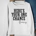 Heres Your One Chance Fancy Vintage Western Country Men Women Sweatshirt Graphic Print Unisex Gifts for Old Women