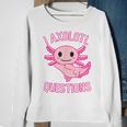 I Axolotl Questions Funny Cute Kawaii Girls Sweatshirt Gifts for Old Women