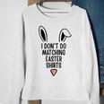 I Dont Do Matching Outfit But I Do Easter Couples Matching Sweatshirt Gifts for Old Women