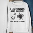 I Like Dogs And Turtles And Maybe 3 People Funny Dogs Turtle Sweatshirt Gifts for Old Women