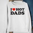 I Love Hot Dads Funny Red Heart Love Dad Dilf Sweatshirt Gifts for Old Women