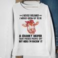 I Never Dreamed I Would Grow Up To Be A Cranky Heifer That Sweatshirt Gifts for Old Women
