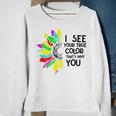 I See Your True Colors And That’S Why I Love You V2 Sweatshirt Gifts for Old Women