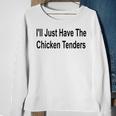 Ich Werde Einfach Die Chicken Tenders Lustig Haben Sweatshirt Geschenke für alte Frauen