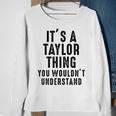 Its A Taylor Thing You Wouldnt Understand Taylor Name Sweatshirt Gifts for Old Women
