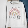 Ivf Infertility And If Not He Is Still Good Religious Bible Sweatshirt Gifts for Old Women