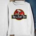 Jurassit Park You’Ll Float Too Sweatshirt Gifts for Old Women Jurassit Park You’Ll Float Too Sweatshirt Gifts for Old Women