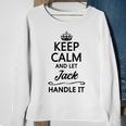 Keep Calm And Let Jack Handle It | Funny Name Gift - Sweatshirt Gifts for Old Women