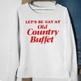 Let’S Be Gay At Old Country Buffet Sweatshirt Gifts for Old Women