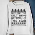 The Tree Isnt The Only Thing Getting Lit Sweater Sweatshirt Gifts for Old Women