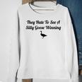 They Hate To See A Silly Goose Winning Funny Joke Sweatshirt Gifts for Old Women