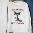 Touch My Coffee I Will Slap You So Hard Funny Cat Lover Gift Sweatshirt Gifts for Old Women