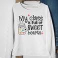 Valentines Day My Class Full Of Sweethearts Teacher Funny V8 Sweatshirt Gifts for Old Women
