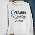 Wedding Dress Shopping Operation Wedding Dress Sweatshirt Gifts for Old Women