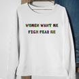 Women Want Me Fish Fear Me Funny Fishing V2 Sweatshirt Gifts for Old Women