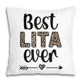 Best Lita Ever Lita Grandma Appreciation Pillow