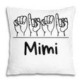 Deaf Pride Asl Mimi Mom Grandma Gift Sign Language Name Pillow