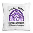 End Alzi Wear Purple For My Grandma Alzheimers Awareness Pillow