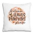 Fall Autumn Leaves And Pumpkin Please Thanksgiving Gifts Pillow