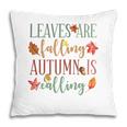 Fall Leaves Are Falling Autumn Is Calling Pillow