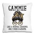 Gammie Like A Normal Grandma Only More Awesome Mothers Day Gift For Womens Pillow